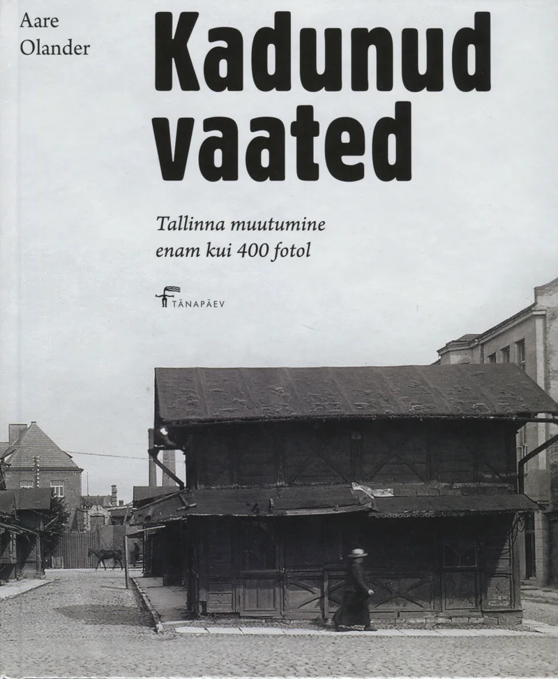Kadunud vaated - Aare Olander (Tänapäev, 2011). Mustvalgel ajaloolisel fotol on kujutatud vana puithoonet tänavanurgal koos kivimajadega taustaks, peegeldades varase 20. sajandi linnakeskkonda. Kaane üldkujundus on minimalistlik, hallikasvalge tooniga.