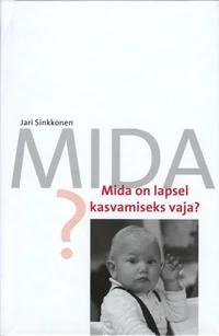 Mida on lapsel kasvamiseks vaja?