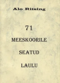 71 meeskoorile seatud laulu