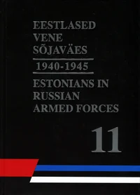 Eestlased vene sõjaväes 1940-1945. Estonians in Russian Armed Forces in 1940-1945