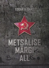Metsalise märgi all. Punane paradiis. Ühe epohhi kroonika
