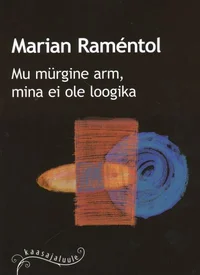 Mu mürgine arm, mina ei ole loogika