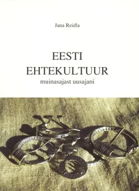 Eesti ehtekultuur muinasajast uusajani