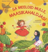 Sa meeldid mulle, maasikahaldjas Marike