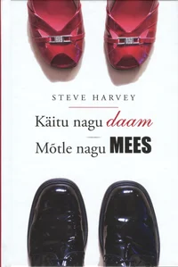 Käitu nagu daam. Mõtle nagu mees