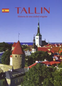 Tallin. Tallinn. Historia de una ciudad singular