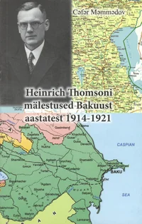 Heinrich Thomsoni mälestused Bakuust aastatest 1914-1921