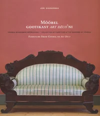 Mööbel gootikast art déco'ni. Furniture From Gothic to Art Déco
