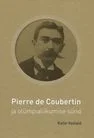 Pierre de Coubertin ja tema olümpiaidee