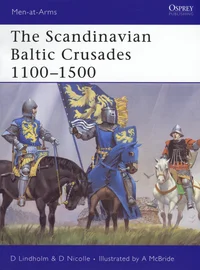 The Scandinavian Baltic Crusades 1100-1500