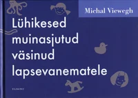 Lühikesed muinasjutud väsinud lapsevanematele