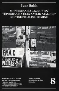Monograafia. «Aa kuni Zz. Tüpograafia ülevaatlik ajalugu» kontseptualiseerimine. Conceptualization of the Monograph «From Aa to Zz. The Concise History of Typography»