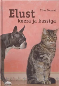 Elust koera ja kassiga