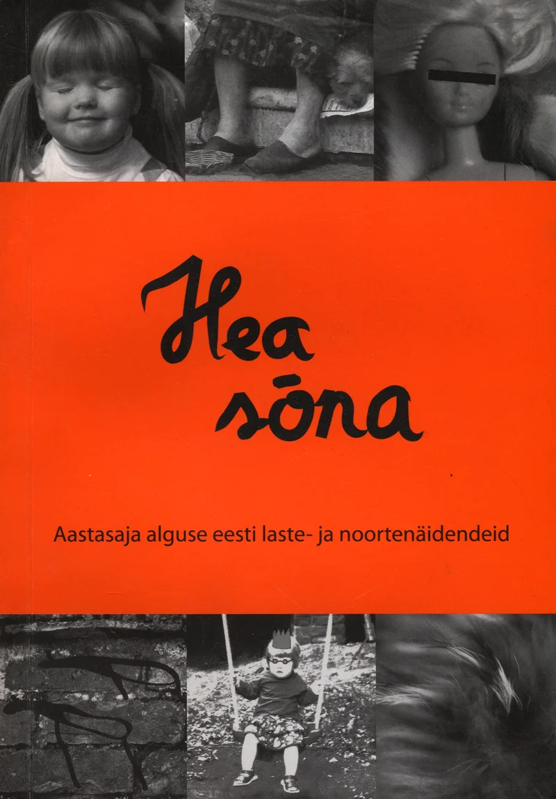 Hea sõna - Leelo Tungal, Aino Pervik, Eva Koff, Indrek Koff, Karl Martin Sinijärv, Kauksi Ülle, Peeter Sauter, Urmas Vadi (Eesti Teatri Agentuur, 2010). Hele-oranž kaas, millel on käsitsi kirjutatud stiilis must pealkiri. Taustal mustvalged fotod lastest.