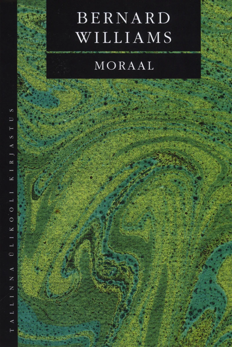 Moraal - Bernard Williams (TLÜ kirjastus, 2012). Tumeroheline ja sinakasroheline marmoreeritud tekstuur katab suurema osa kaanest, luues orgaanilise ja lainelise mustri. Kujundus on elegantne ja klassikaline, sobides filosoofilise teose stiilile.