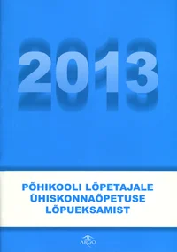 Põhikooli lõpetajale ühiskonnaõpetuse lõpueksamist 2013