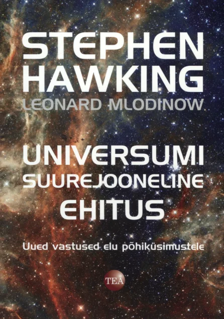 Universumi suurejooneline ehitus - Leonard Mlodinow, Stephen Hawking (TEA Kirjastus, 2013). Tumeroheline ja must kosmosefotos kujutab tähistaevast koos heledate tähtede ja udukogudega, luues sügavuse ja lõpmatuse tunde. Kaane kujundus on minimalistlik, tekstiga domineeritud, tumedal kosmilisel taustal.