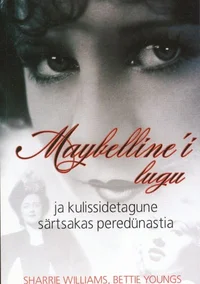 Maybelline'i lugu ja kulisside tagune särtsakas peredünastia
