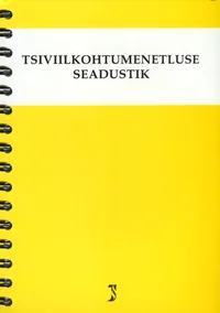 Tsiviilkohtumenetluse seadustik. Tsiviilkohtumenetluse seadustiku ja täitemenetluse seadustiku rakendamise seadus. Märksõnaline sisujuht S 2013 Juura