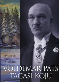Voldemar Päts. Tagasi koju. Mälestusi, kirju, dokumente