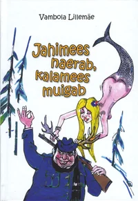 Jahimees naerab, kalamees muigab