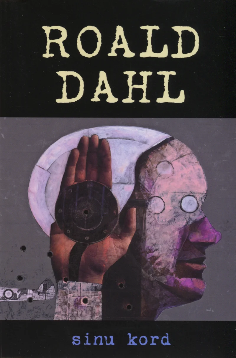 Sinu kord - Roald Dahl (Draakon ja Kuu, 2013). Tumedal taustal kujutatud sürrealistlik kollaažilik illustratsioon, millel on mehaaniline inimpeaga figuur ja käsi, mis hoiab üles musta ketast. Masinlikud detailid, nagu hammasrattad ja metalseadmed, annavad kujundusele õudse ja industriaalse ilme.