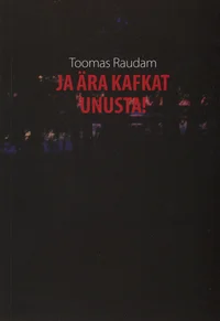 Ja ära Kafkat unusta!