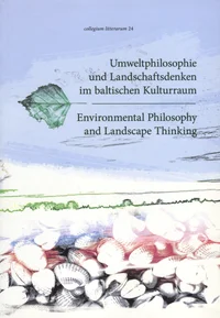 Umweltphilosophie ind Landschaftsdenken im baltischen Kulturraum