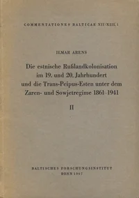 Die estnische Russlandkolonisation im 19. und. 20. Jahrhundert und die Trans-Peipus-Esten unter dem Zaren und Sowjetregime 1861-1941