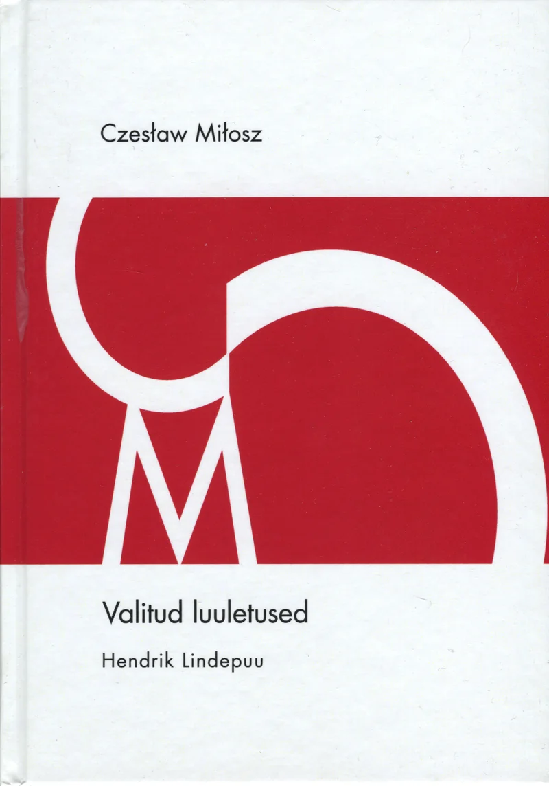 Valitud luuletused - Czesław Miłosz (Hendrik Lindepuu, 2013). Minimalistlik geomeetriline kujundus punase ja valge kontrastiga, kus suured stiliseeritud tähed C ja M moodustavad abstraktse logo-laadse kompositsiooni. Kaane üla- ja alaosa on valged, keskosa erkpunane.