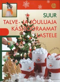 Suur talve- ja jõuluaja käsitööraamat