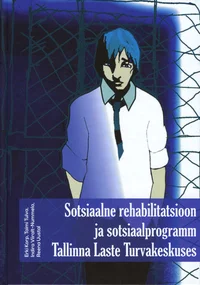 Sotsiaalne rehabilitatsioon ja sotsiaalprogramm Tallinna Laste Turvakeskuses