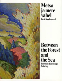 Metsa ja mere vahel. Between the Forest and the Sea