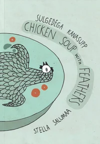 Sulgedega kanasupp. Chicken soup with feathers