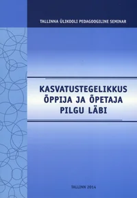 Kasvatustegelikkus õppija ja õpetaja pilgu läbi