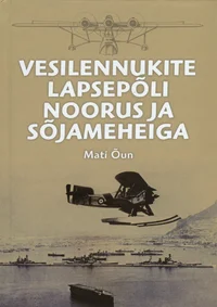 Vesilennukite lapsepõli, noorus ja sõjameheiga