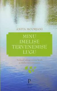 Minu imelise tervenemise lugu