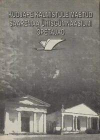 Kudjape kalmistule maetud Saaremaa Ühisgümnaasiumi õpetajad