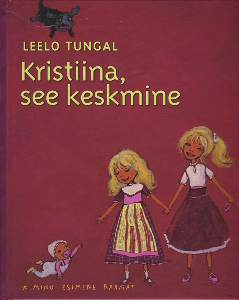 Kristiina, see keskmine - Leelo Tungal (Tänapäev, 2014). Punase taustaga kaanel on kaks joonistatud tüdrukut – üks rohelist, teine lillat kleiti kandes – koos väikese kassiga jalge ees. Illustratsioon on lapsliku, sooja ja värvilise stiili ning pehme joonistusega.