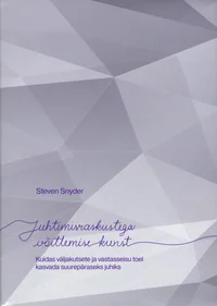 Juhtimisraskustega võitlemise kunst