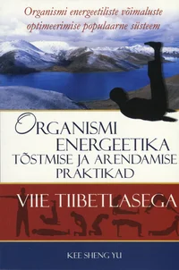 Organismi energeetika tõstmise ja arendamise praktikad viie tiibetlasega