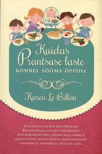 Kuidas Prantsuse laste kombel sööma õppida