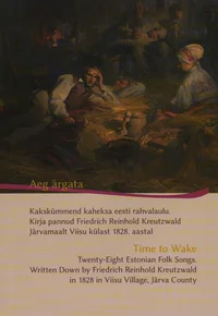 Aeg ärgata. Time to Wake. Kakskümmend kaheksa eesti rahvalaulu. Twenty-Eight Estonian Folk Songs