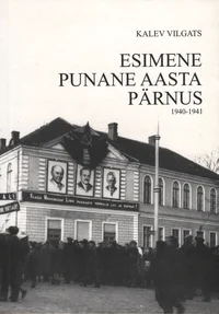 Esimene punane aasta Pärnus 1940-1941