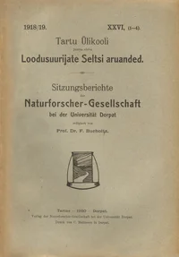 Tartu Ülikooli juures oleva Loodusuurijate Seltsi Aruanded. Sitzungsberichte der Naturforscher-Gesellschaft bei der Universität Dorpat