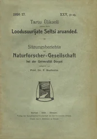 Tartu Ülikooli juures oleva Loodusuurijate Seltsi Aruanded. Sitzungsberichte der Naturforscher-Gesellschaft bei der Universität Dorpat