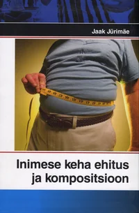 Inimese keha ehitus ja kompositsioon