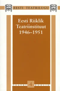 Eesti teatrilugu. Eesti Riiklik Teatriinstituut 1946-1951