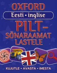 Oxford. Eesti-inglise piltsõnaraamat lastele. Oxford Children's Visual Dictionary. Kujutle. Avasta. Imesta