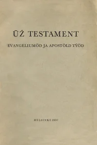Ūž testament. Evangeliumõd ja apostõld tȳöd